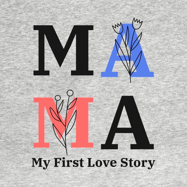 Mama My First Love Story: Mother's Day by u4upod